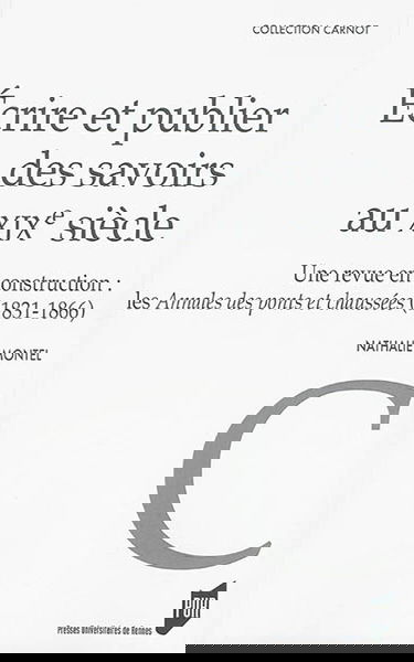 Ecrire et publier des savoirs au XIXe siècle : une revue en construction : les Annales des ponts et chaussées (1831-1866)