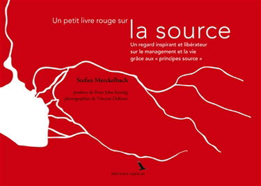 Un petit livre rouge sur la source : Un regard inspirant et libérateur sur le management et la vie grâce aux "principes source"