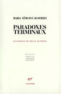 Paradoxes terminaux : les romans de Milan Kundera