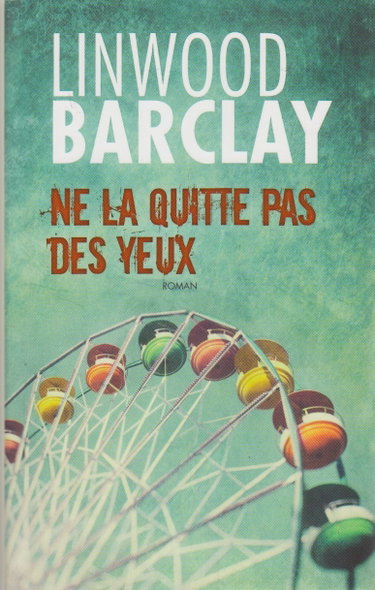 Couverture de Ne la quitte pas des yeux par Linwood Barclay