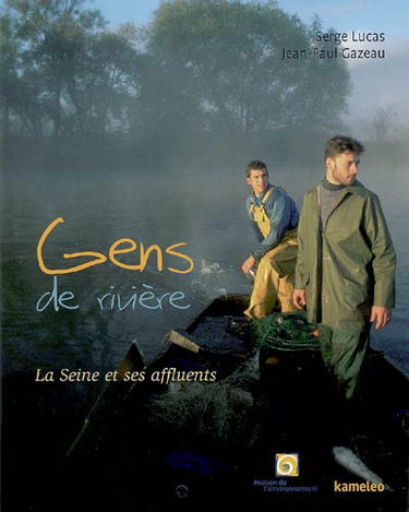 Gens de rivière : la Seine et ses affluents