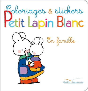 Couverture de Coloriages et stickers Petit Lapin Blanc : en famille par Marie-France Floury