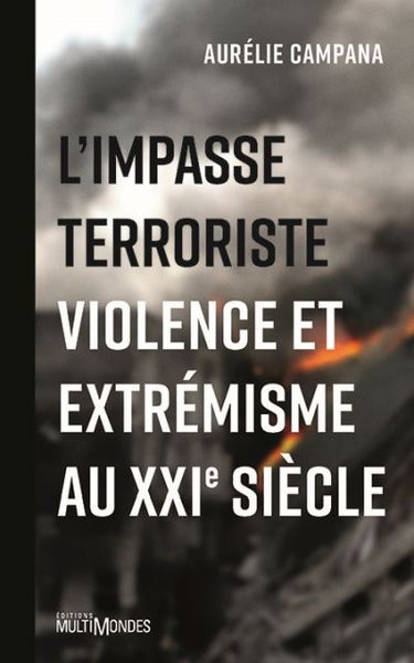 L'impasse terroriste : violence et extrémisme au XXIe siècle