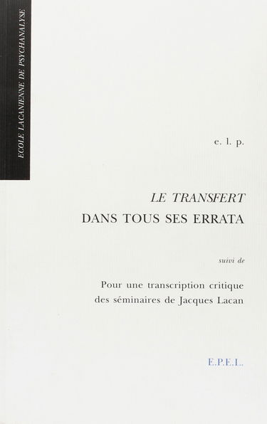 Le Transfert dans tous ses errata. Pour une transcription critique des séminaires de Jacques Lacan : actes