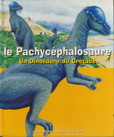 Le pachycéphalosaure : Un dinosaure du crétacé - Illustrations de Tony Gibbons - Traduction de Patrick Facon