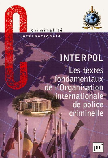 Les textes fondamentaux de l'Organisation internationale de police criminelle