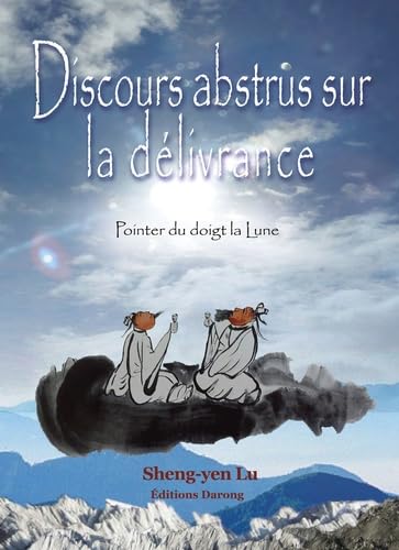 Discours abstrus sur la délivrance: Pointer du doigt la Lune