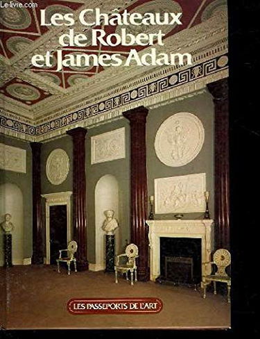 Les Châteaux de Robert et James Adam
