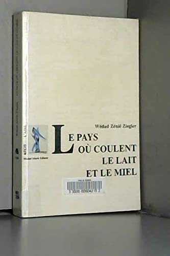 Le pays où coulent le lait et le miel : chronique égyptienne