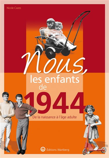 Nous, les enfants de 1944 : de la naissance à l'âge adulte