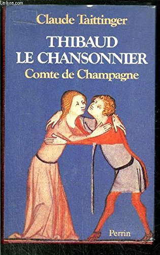 Thibaud le chansonnier : comte de Champagne