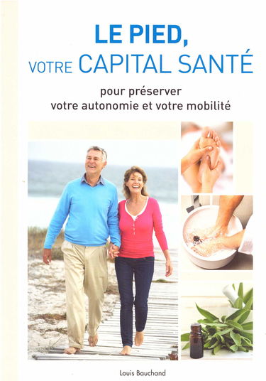 Le pied, votre capital santé - pour préserver votre autonomie et votre mobilité