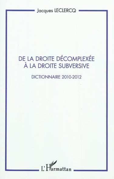 Droites conservatrices nationales et ultras : dictionnaire 2005-2010 : compléments des notices de l'édition de 2008 et suppléments