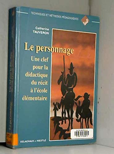 Le personnage : une clef pour la didactique du récit à l'école élémentaire