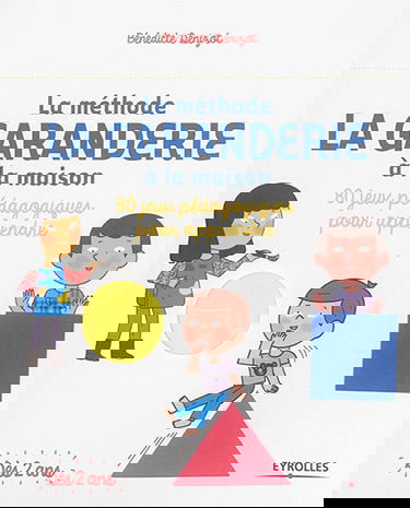 La méthode La Garanderie à la maison : 80 jeux pédagogiques pour apprendre