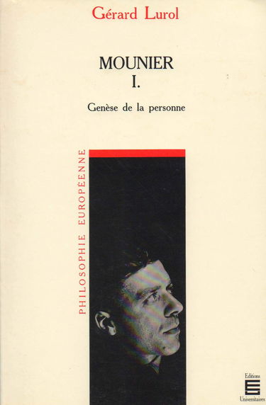 Mounier. Vol. 1. Genèse de la personne