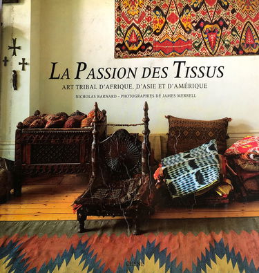 La Passion des tissus : art tribal d'Afrique, d'Asie et d'Amérique