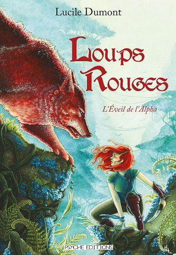 Loups rouges. Vol. 1. L'éveil de l'alpha