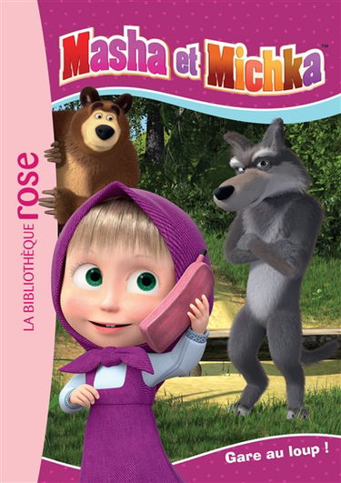 Masha et Michka. Vol. 4. Gare au loup !