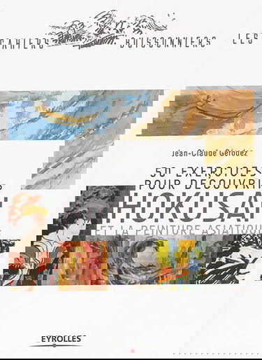 50 exercices pour découvrir Hokusai et la peinture asiatique