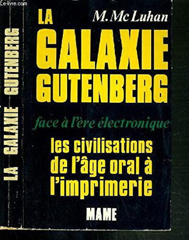 Couverture de La galaxie gutenberg, face a l'ere electronique, les civilisations de l'age oral a l'imprimerie