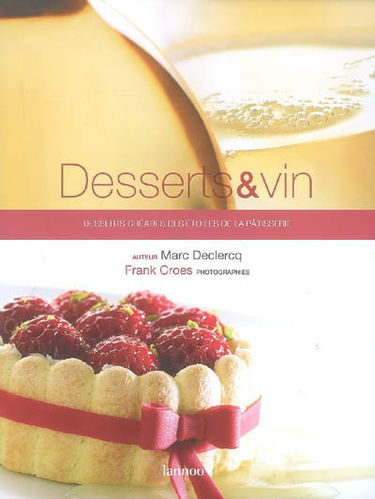 Desserts & vin : desserts créatifs des étoiles de la pâtisserie