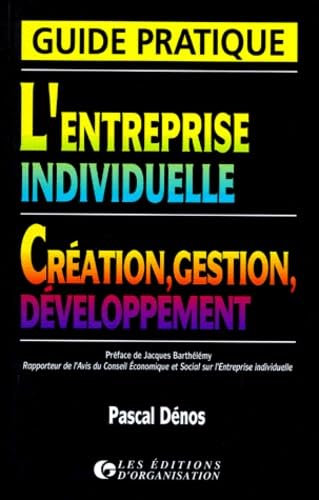 L'entreprise individuelle. Création, gestion, développement