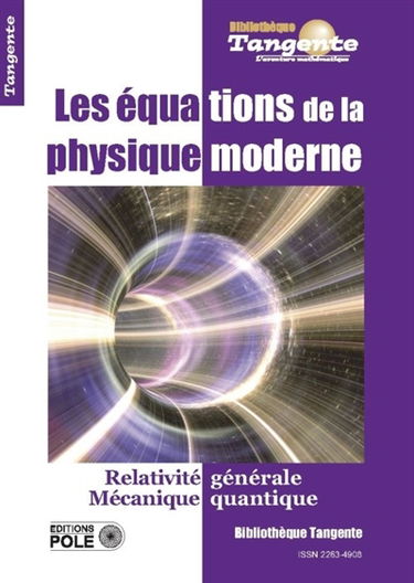 Les équations de la physique moderne : relativité générale, mécanique quantique : sous l'angle des mathématiques