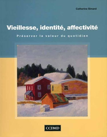 Vieillesse, identité, affectivité : préserver la valeur du quotidien