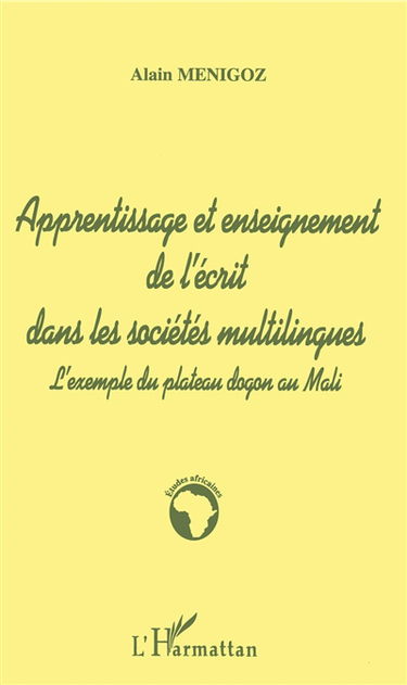 Apprentissage et enseignement de l'écrit dans les sociétés multilingues : l'exemple du plateau dogon au Mali