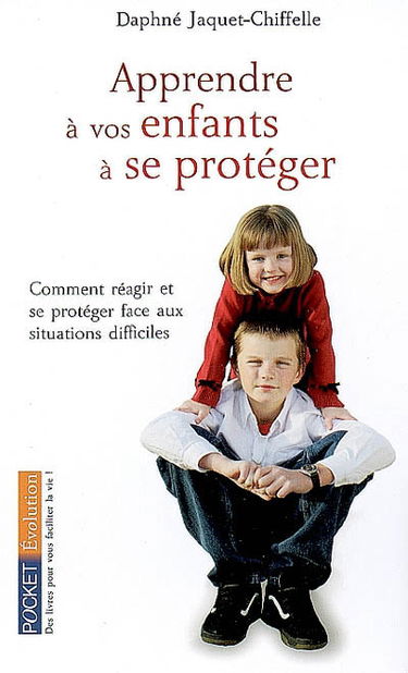Apprendre à vos enfants à se protéger : guide pratique d'autodéfense