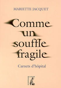 Comme un souffle fragile : carnets d'hôpital