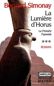 La première pyramide. Vol. 3. La lumière d'Horus
