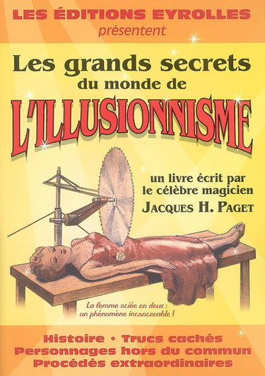 Couverture de Les grands secrets du monde de l'illusionnisme : histoire, trucs cachés, personnages hors du commun, procédés extraordinaires