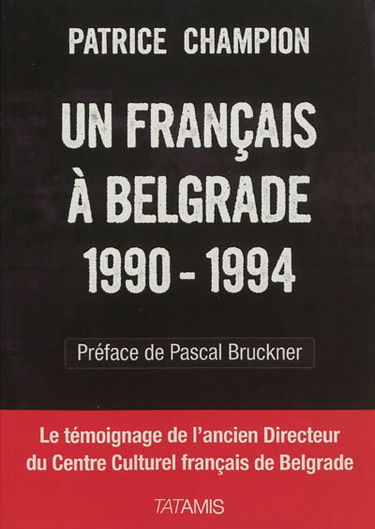 Un Français à Belgrade, 1990-1994 : l'ancien directeur du Centre culturel français de Belgrade parle