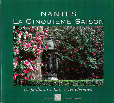 Nantes, la cinquième saison : Ses jardins, ses rues et ses floralies