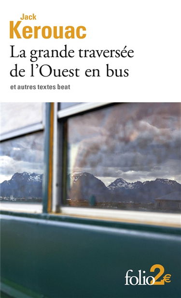 La grande traversée de l'Ouest en bus : et autres textes beat