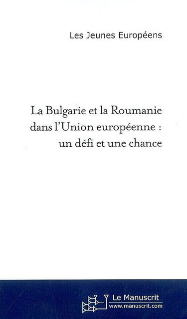La Bulgarie et la Roumanie dans l'Union européenne : un défi et une chance