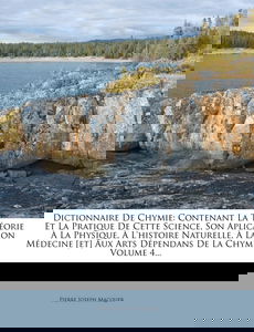 Dictionnaire de Chymie: Contenant La Theorie Et La Pratique de Cette Science, Son Aplication a la Physique, A L'Histoire Naturelle, a la Medecine [Et] Aux Arts Dependans de La Chymie, Volume 4...