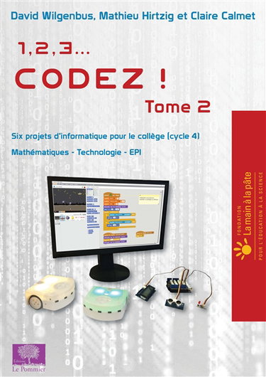 1, 2, 3... codez !. Vol. 2. Six projets d'informatique pour le collège (cycle 4) : mathématiques, technologie, EPI