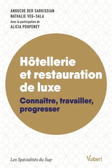 Hôtellerie et restauration de luxe : connaître, travailler et progresser