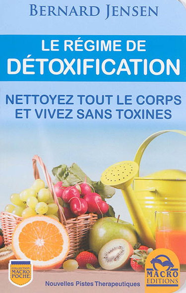 Couverture de Le régime de détoxification : nettoyez tout le corps et vivez sans toxines