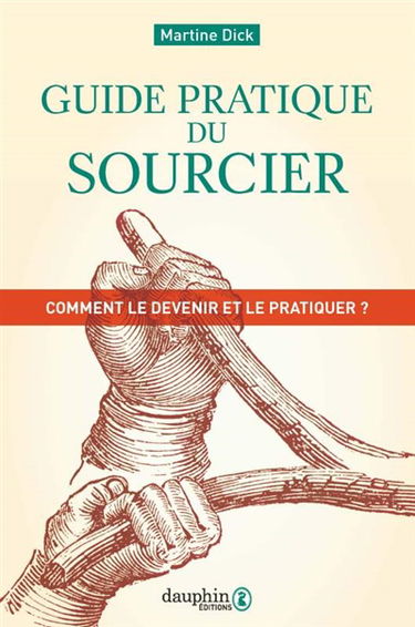 Guide pratique du sourcier : comment le devenir et pratiquer ?