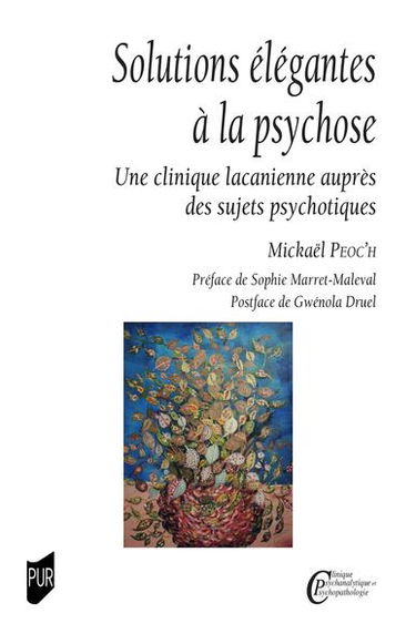 Solutions élégantes à la psychose : une clinique lacanienne auprès des sujets psychotiques