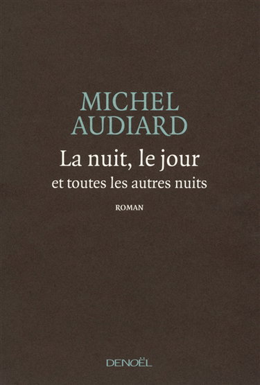 La nuit, le jour et toutes les autres nuits