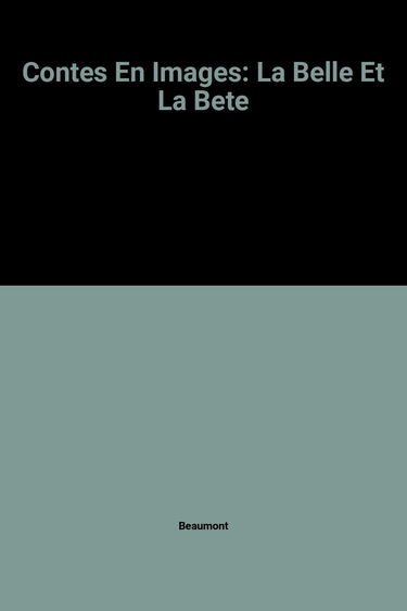 La Belle et la bête : d'après Mme Leprince de Beaumont