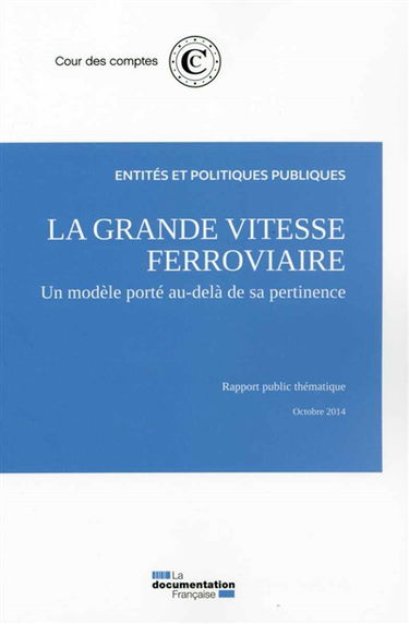 La grande vitesse ferroviaire : un modèle porté au-delà de sa pertinence : rapport public thématique, octobre 2014