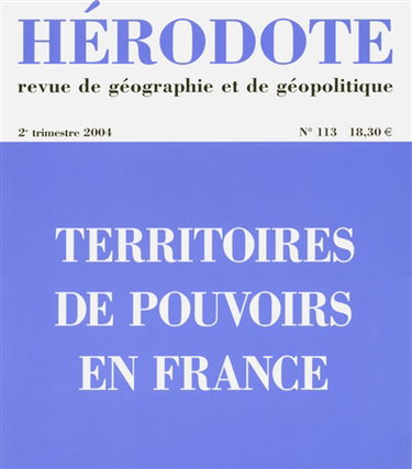 Hérodote, n° 113. Territoires de pouvoirs en France