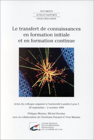Le transfert des connaissances en formation initiale et en formation continue : actes du colloque
