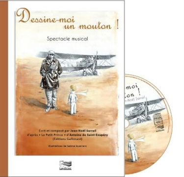 Dessine-moi un mouton ! : spectacle musical en 23 chansons d'après Le Petit Prince d'Antoine de Saint-Exupéry